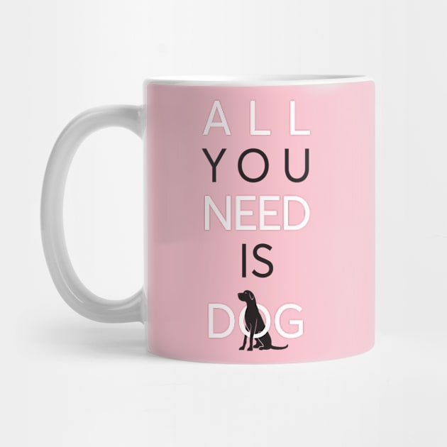 All You Need Is Dog (pink) by comecuba67